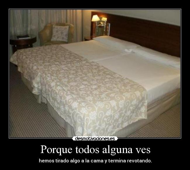Porque todos alguna ves - hemos tirado algo a la cama y termina revotando.