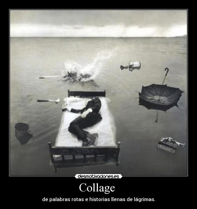 Collage - de palabras rotas e historias llenas de lágrimas.