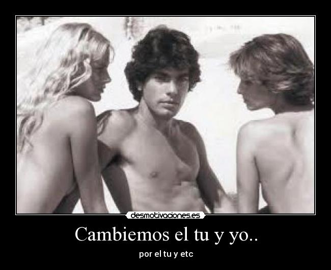 Cambiemos el tu y yo.. - 