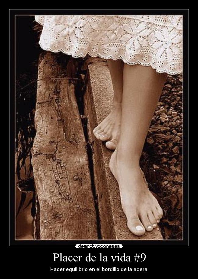 Placer de la vida #9 - Hacer equilibrio en el bordillo de la acera.