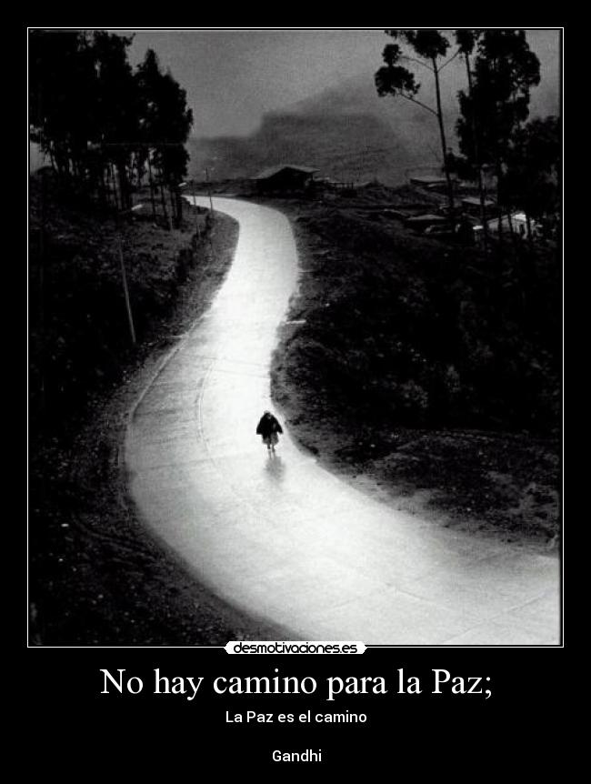 No hay camino para la Paz; -