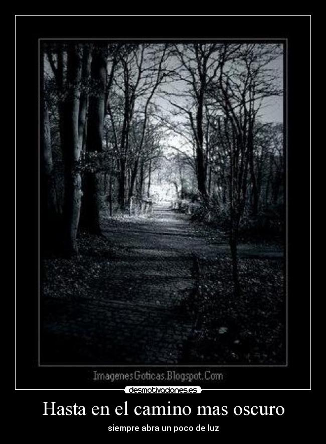 Hasta en el camino mas oscuro Desmotivaciones