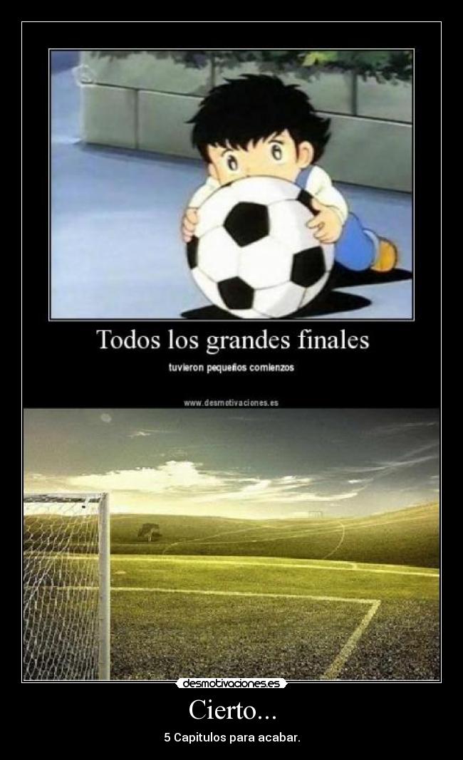 Cierto... - 5 Capitulos para acabar.