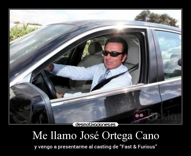 Me llamo José Ortega Cano - y vengo a presentarme al casting de Fast & Furious