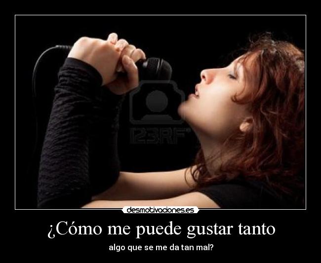 ¿Cómo me puede gustar tanto - algo que se me da tan mal?