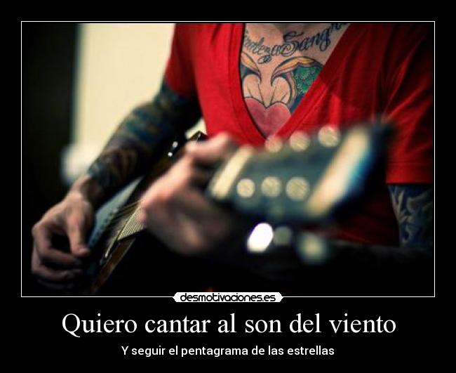 Quiero cantar al son del viento - Y seguir el pentagrama de las estrellas