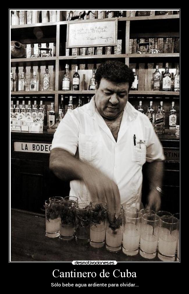 Cantinero de Cuba - Sólo bebe agua ardiente para olvidar...