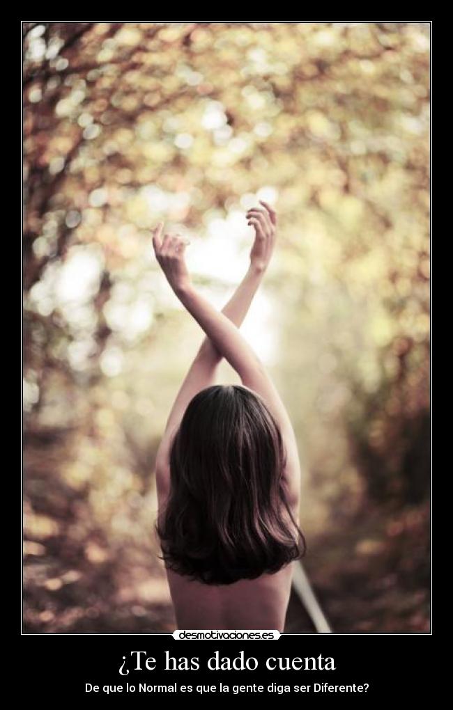 ¿Te has dado cuenta -