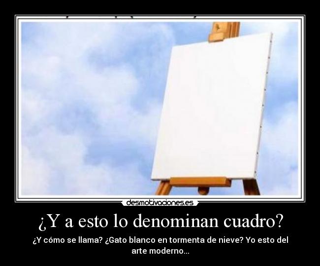 ¿Y a esto lo denominan cuadro? - 