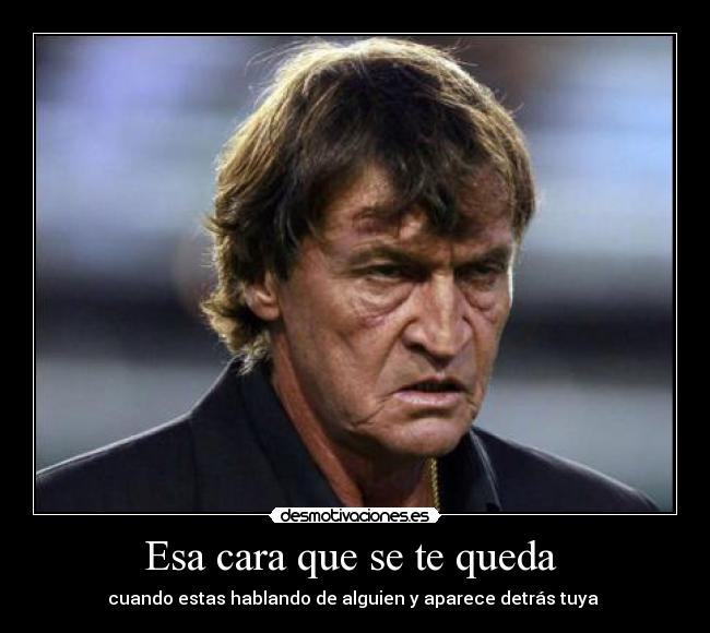 Esa cara que se te queda -