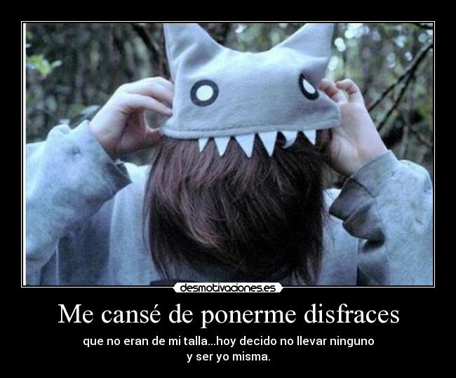 Me cansé de ponerme disfraces - 