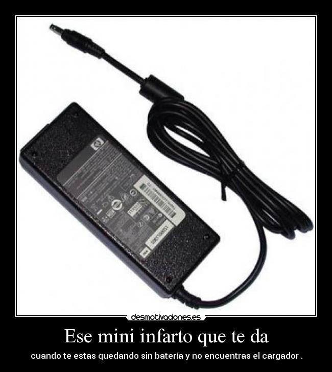 Ese mini infarto que te da - cuando te estas quedando sin batería y no encuentras el cargador .