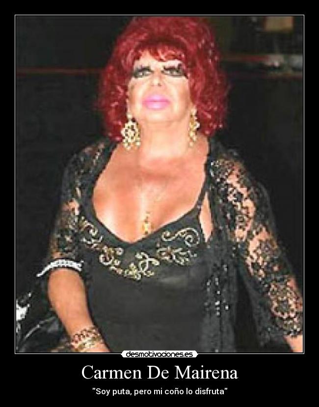 Carmen De Mairena - Soy puta, pero mi coño lo disfruta