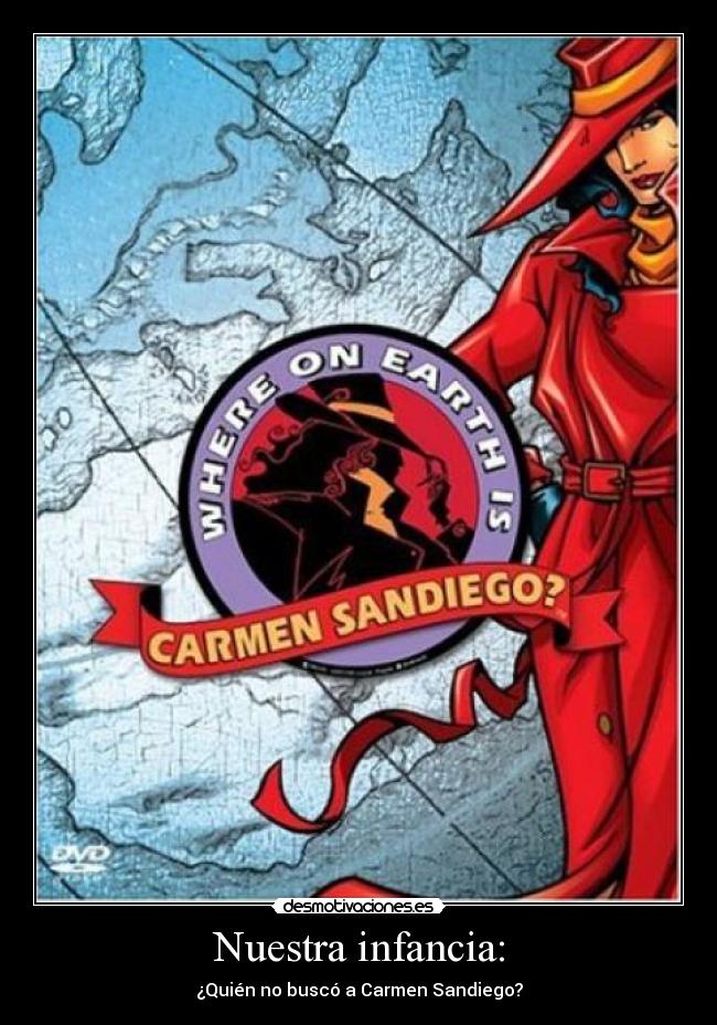 carteles infancia nuestra infancia carmen sandiego desmotivaciones