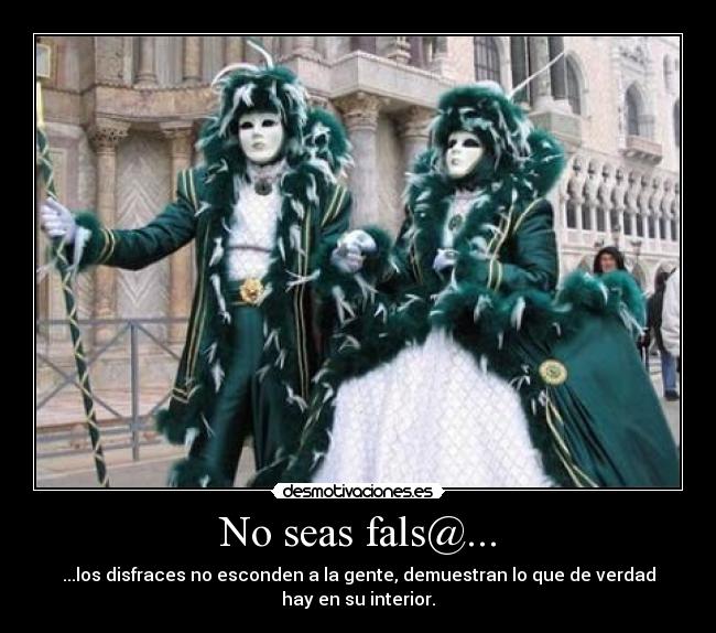 No seas fals@... -
