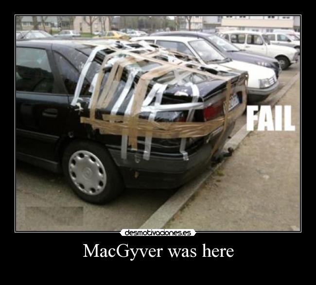 MacGyver was here - 