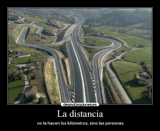 La distancia - no la hacen los kilómetros, sino las personas