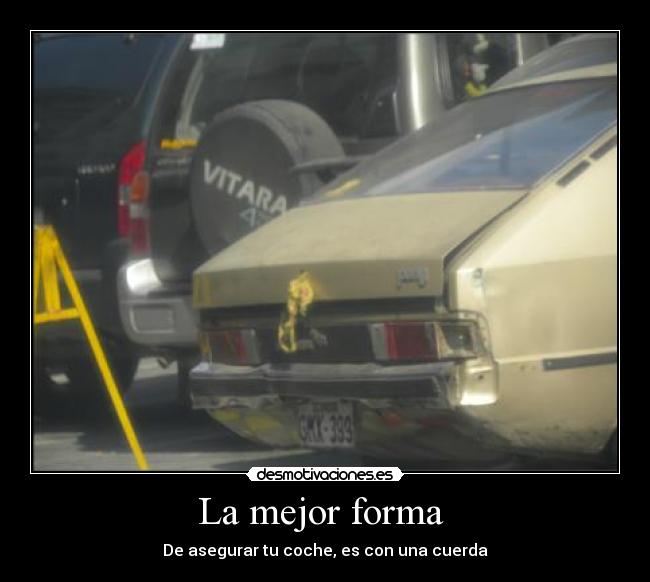 La mejor forma - De asegurar tu coche, es con una cuerda