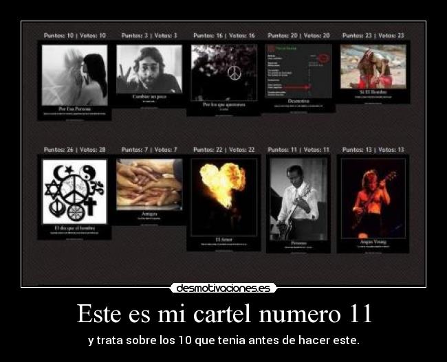 Este es mi cartel numero 11 - y trata sobre los 10 que tenia antes de hacer este.