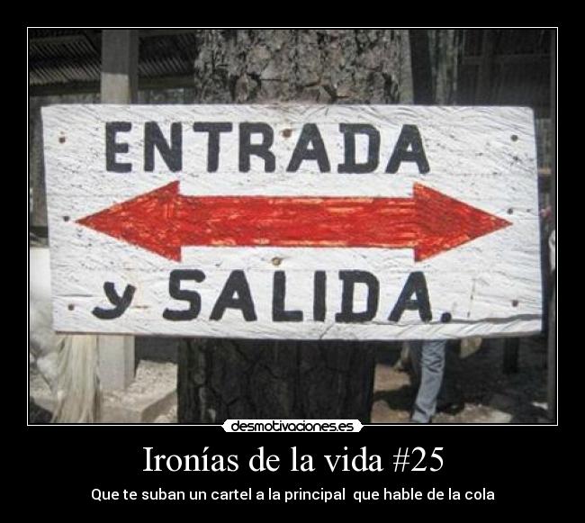 Ironías de la vida #25 - Que te suban un cartel a la principal que hable de la cola