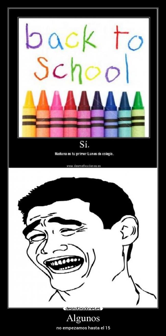 Algunos - no empezamos hasta el 15