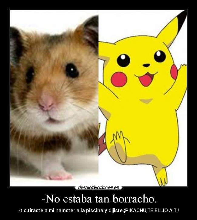 -No estaba tan borracho. -