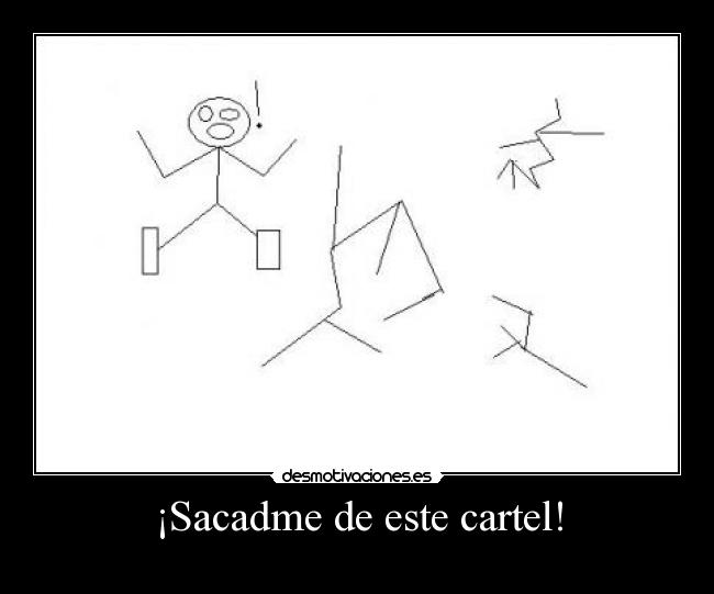 ¡Sacadme de este cartel! -
