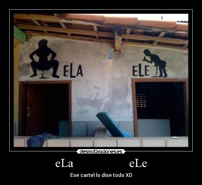eLa eLe - Ese cartel lo dise todo XD