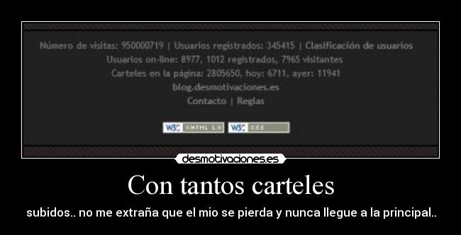 Con tantos carteles - subidos.. no me extraña que el mio se pierda y nunca llegue a la principal..