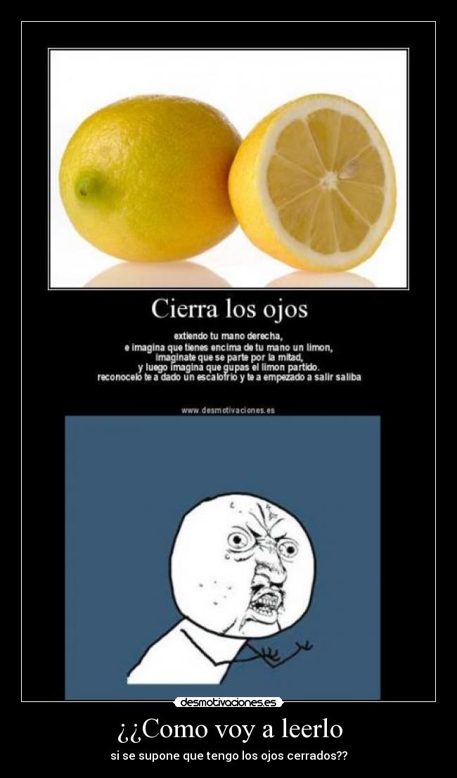 ¿¿Como voy a leerlo - si se supone que tengo los ojos cerrados??