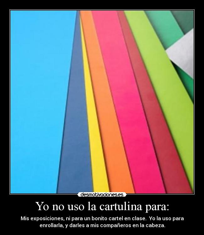 Yo no uso la cartulina para: -