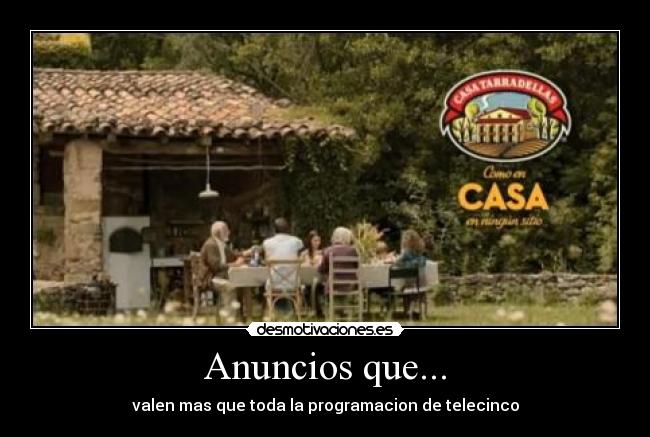 Anuncios que... - valen mas que toda la programacion de telecinco
