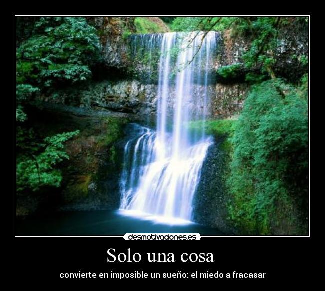 Solo una cosa - convierte en imposible un sueño: el miedo a fracasar