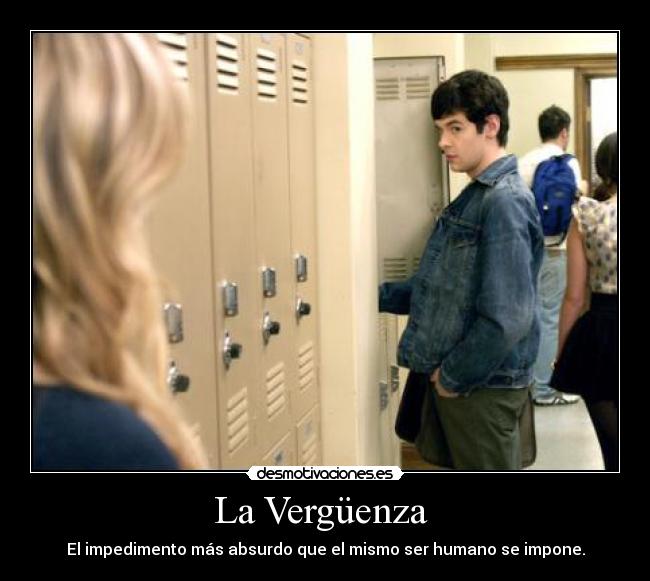 La Vergüenza - El impedimento más absurdo que el mismo ser humano se impone.