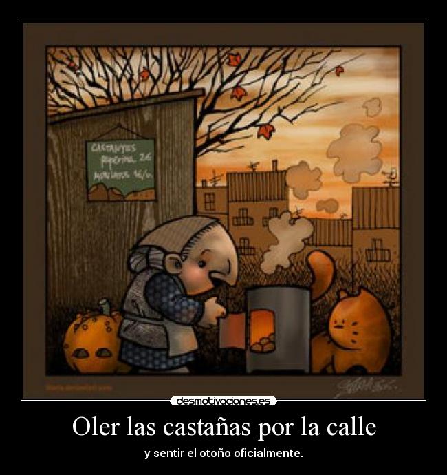 Oler las castañas por la calle - y sentir el otoño oficialmente.