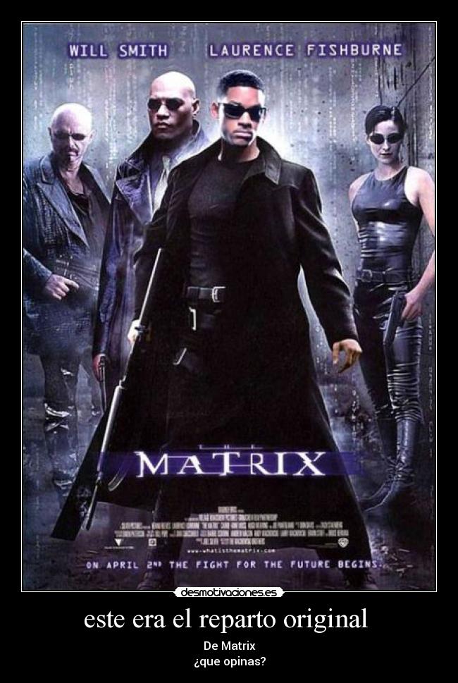 este era el reparto original - De Matrix
¿que opinas?