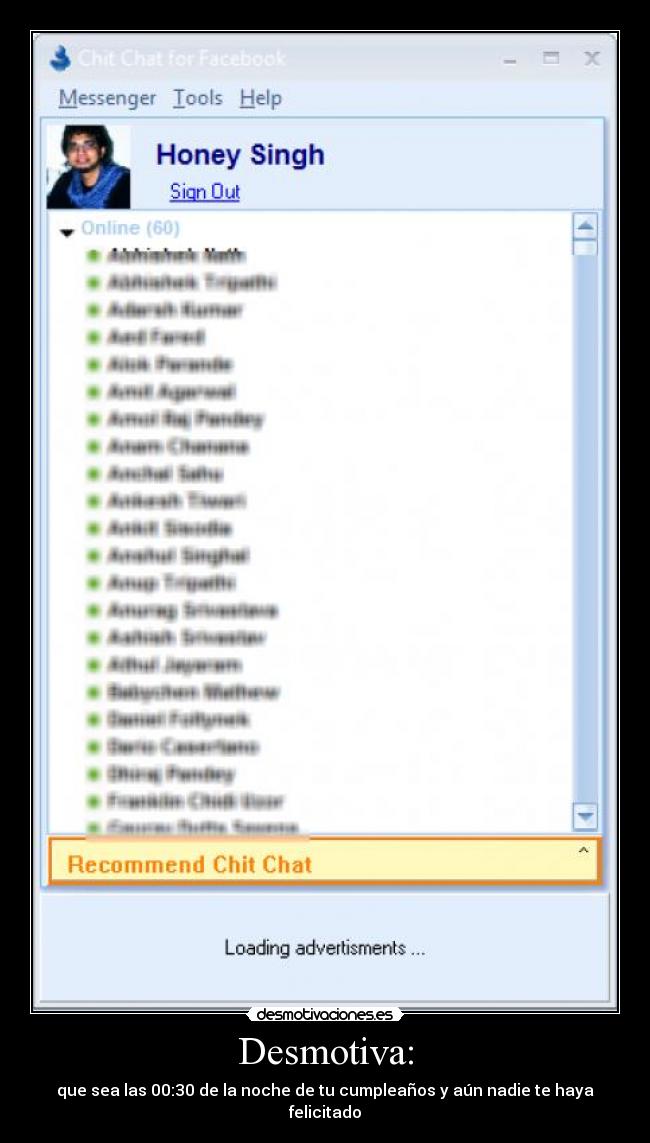 Desmotiva: - que sea las 00:30 de la noche de tu cumpleaños y aún nadie te haya felicitado