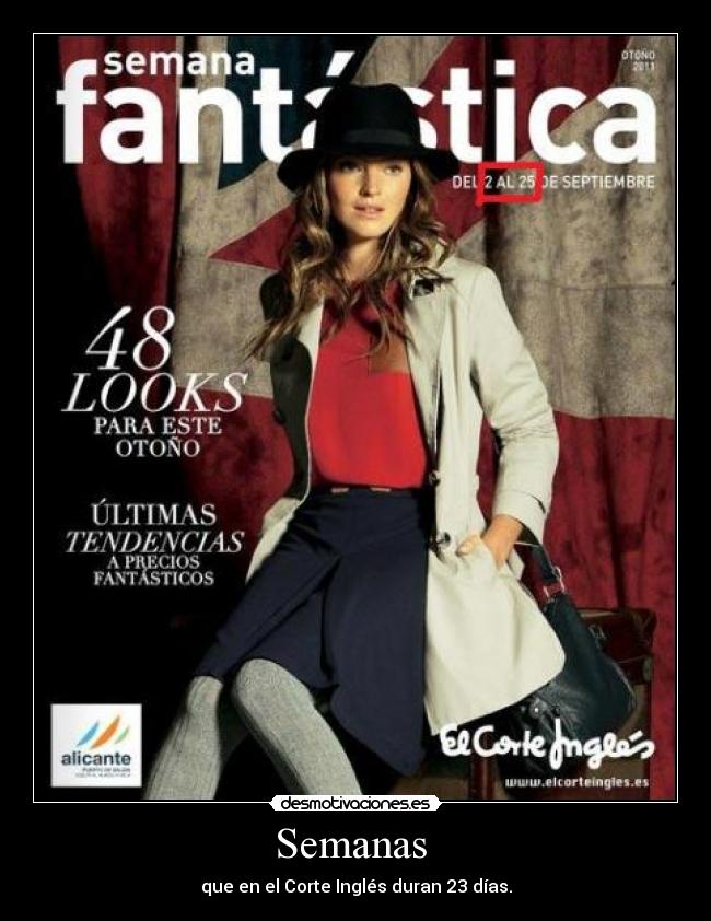 Semanas - que en el Corte Inglés duran 23 días.