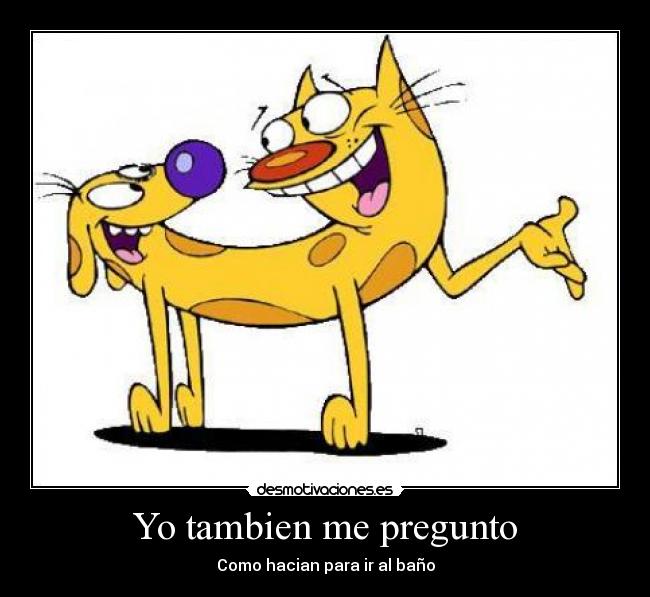 carteles yo todavia me pregunto como hacian para cagar desmotivaciones