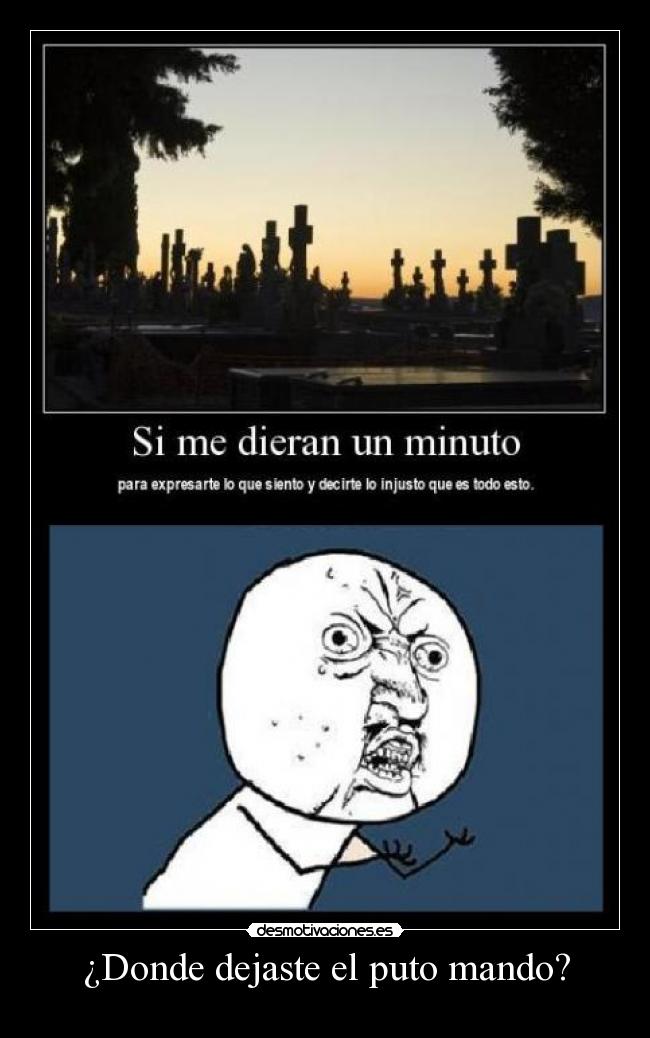 ¿Donde dejaste el puto mando? -