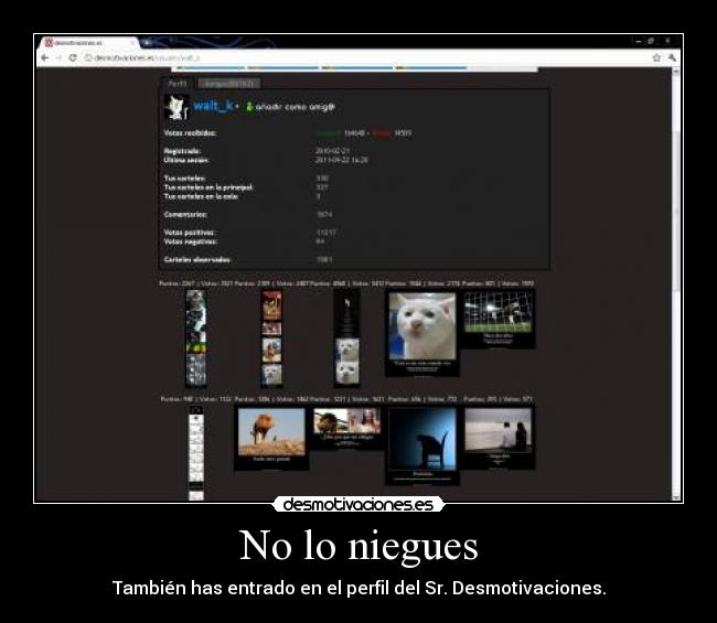 No lo niegues - También has entrado en el perfil del Sr. Desmotivaciones.