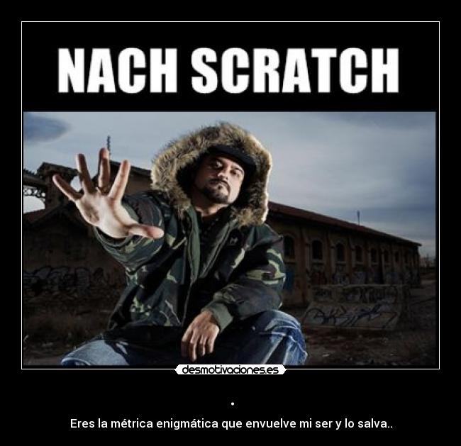 . - Eres la métrica enigmática que envuelve mi ser y lo salva..