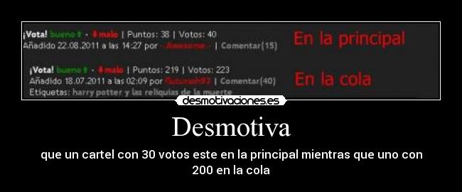 Desmotiva - que un cartel con 30 votos este en la principal mientras que uno con 200 en la cola