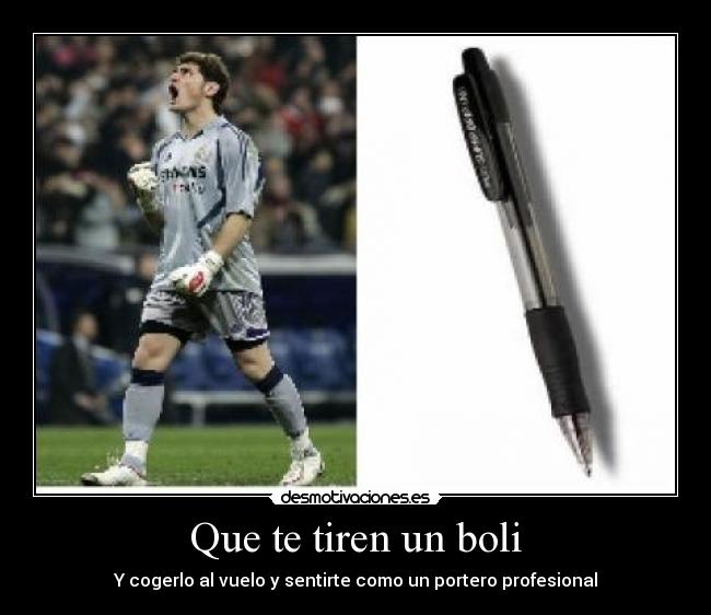 Que te tiren un boli -