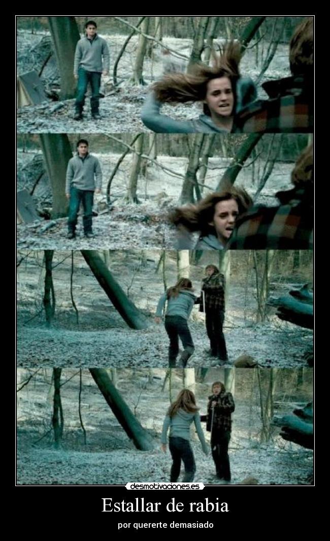 Estallar de rabia - por quererte demasiado