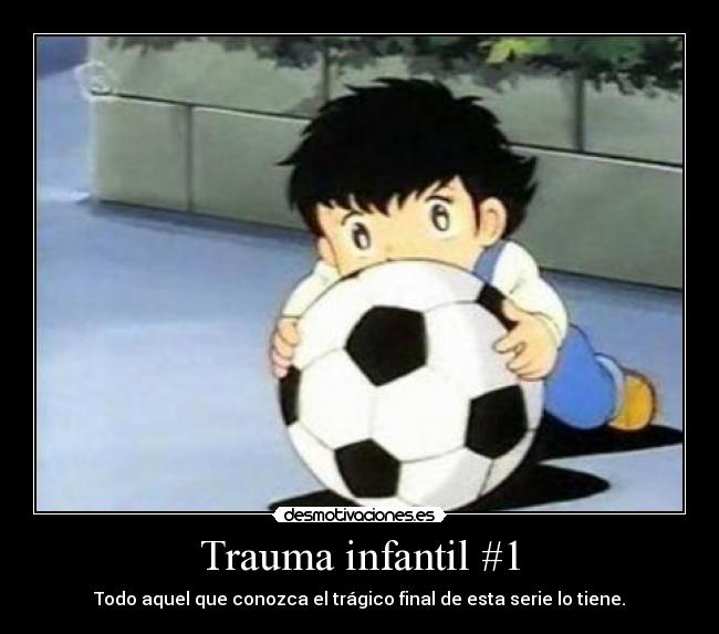 Trauma infantil #1 - Todo aquel que conozca el trágico final de esta serie lo tiene.
