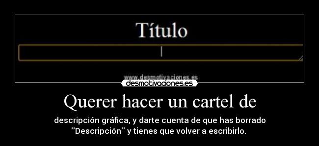 carteles descripcion desmotivaciones