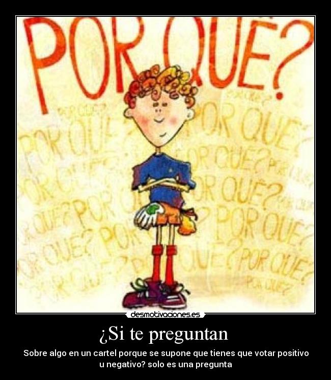 carteles preguntan que que piensas sobre algo porque tienes que votar desmotivaciones