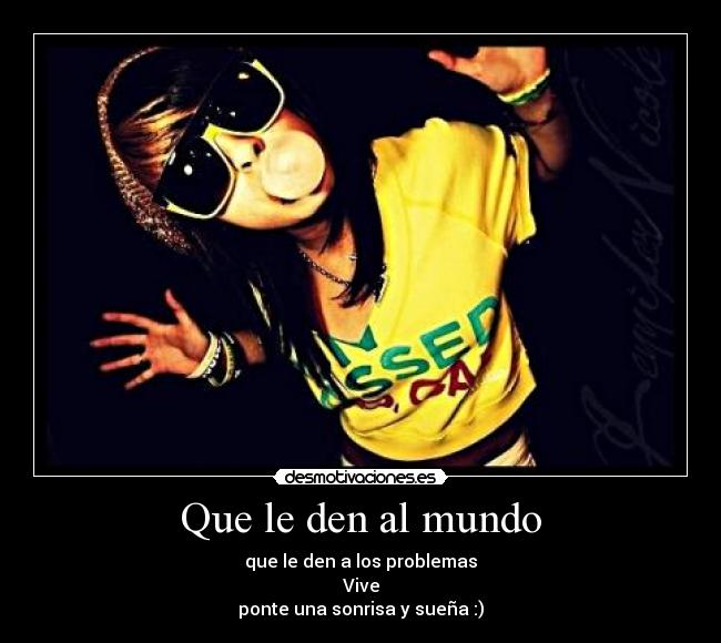 Que le den al mundo -