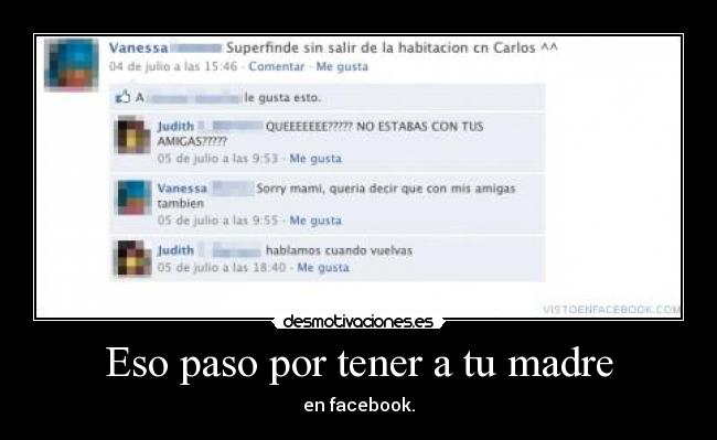 Eso paso por tener a tu madre - 
